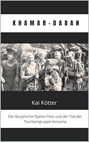 Khamar-Daban: Der Burjatische Djatlov-Pass und der Tod der Touristengruppe Korovina