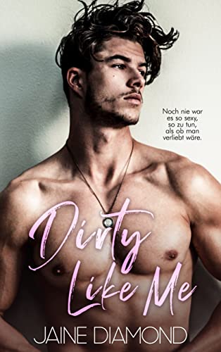 Dirty Like Me: Eine heiße Rockstar-Romanze