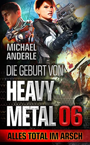Alles total im Arsch (Die Geburt von Heavy Metal 6)