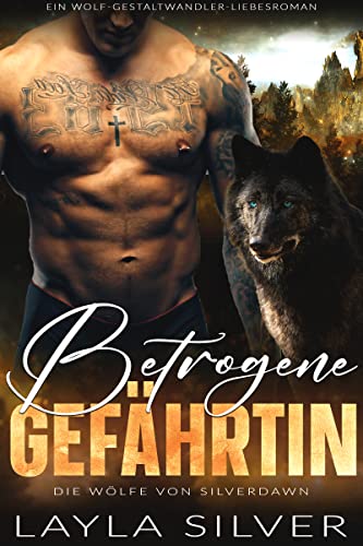 Betrogene Gefährtin: Ein Wolf-Gestaltwandler-Liebesroman (Die Wölfe von Silverdawn 1)
