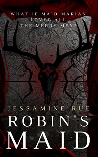 Robin's Maid: A Dark "Why Choose" MMM+F Robin Hood Romance (Racy Retellings You Never Knew You Wanted Book 3)