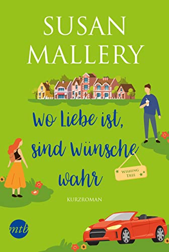 Wo Liebe ist, sind Wünsche wahr: Kurzroman (Wishing Tree 0)