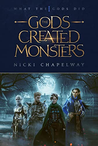 The Gods Created Monsters (What the Gods Did Book 1)