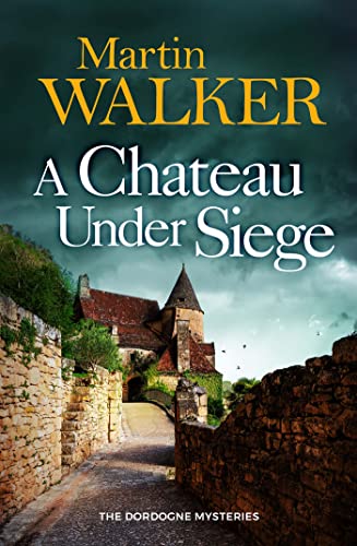 A Chateau Under Siege: The Dordogne Mysteries Book 16