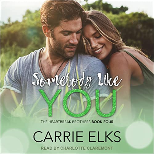 Somebody Like You: The Heartbreak Brothers, Book 4