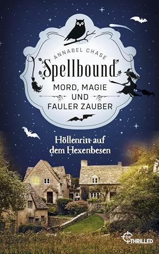 Spellbound - Höllenritt auf dem Hexenbesen: Mord, Magie und fauler Zauber (Zauberhaftes Cosy Crime 2)