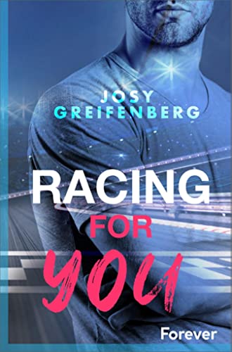 Racing for You: Formel 1 und große Gefühle! Der erste Band der sexy Motorsport-Reihe (Fast Love)