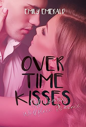 Overtime Kisses: Off Campus Workplace Romance