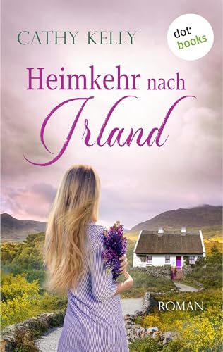 Heimkehr nach Irland: Roman | »So warmherzig wie ein Abend mit den besten Freundinnen«, sagt Bestsellerautorin Marian Keyes