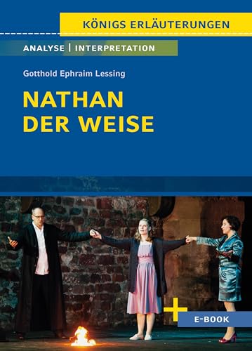 Nathan der Weise von Gotthold Ephraim Lessing - Textanalyse und Interpretation: mit Zusammenfassung, Inhaltsangabe, Szenenanalyse und Prüfungsaufgaben uvm. (Königs Erläuterungen 10)