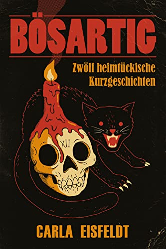 BÖSARTIG: Zwölf heimtückische Kurzgeschichten