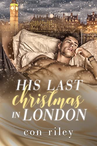 His Last Christmas in London (Con Riley's Christmas Collection)