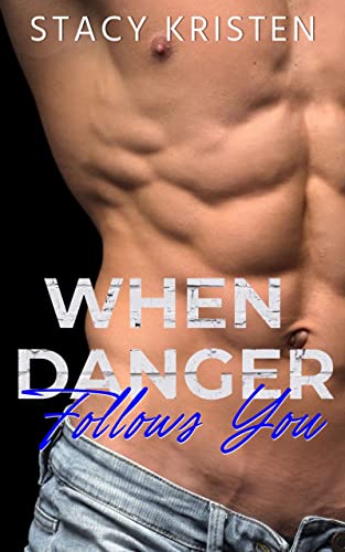 When Danger Follows You: St. James Security Book 2