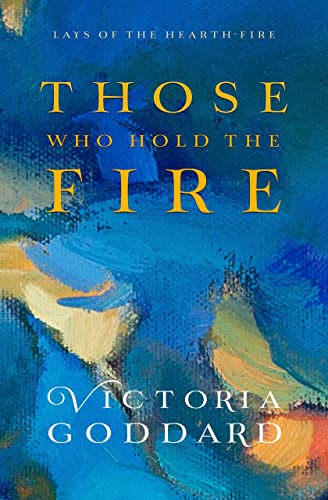 Those Who Hold the Fire (Lays of the Hearth-Fire)