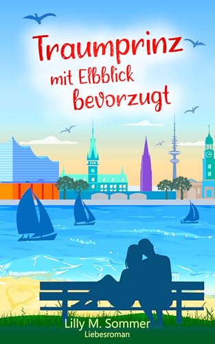Traumprinz mit Elbblick bevorzugt: Liebesroman (Hamburgzauber)