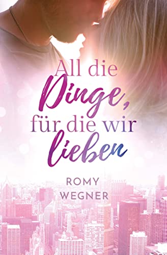 All die Dinge, für die wir lieben