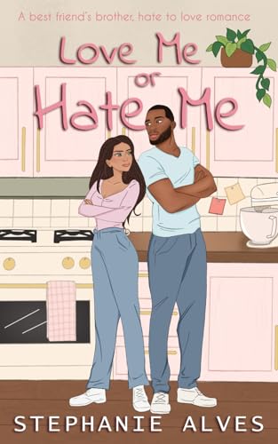 Love me or hate me - An Enemies to Lovers Best Friends Brother Romance