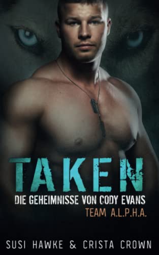 Taken: Die Geheimnisse von Cody Evans (Team ALPHA (Deutsch), Band 2)