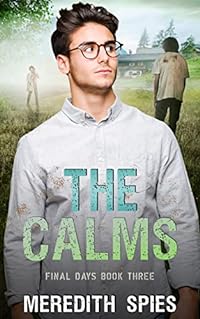 The Calms (Final Days Book 3): A MM Zombie Apocalypse Romance