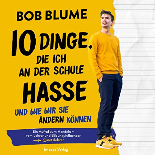 Zehn Dinge, die ich an der Schule hasse - Und wie wir sie ändern können: Ein Aufruf zum Handeln – vom Lehrer und Bildungsinfluencer @netzlehrer