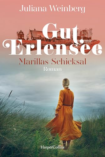 Gut Erlensee – Marillas Schicksal: Roman (Das Gut am Erlensee 3)