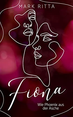 Fiona - Wie Phoenix aus der Asche