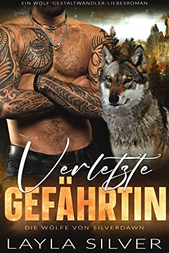 Verletzte Gefährtin: Ein Wolf-Gestaltwandler-Liebesroman (Die Wölfe von Silverdawn 2)