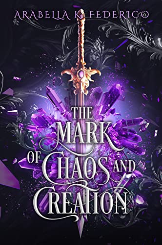The Mark of Chaos and Creation: A YA Science Fiction-Fantasy Romance, Book 1 (The Mark of Creation Chronicles)