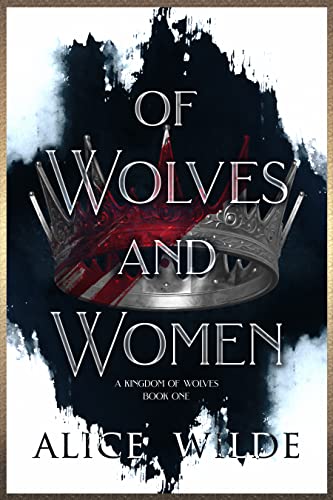 Of Wolves and Women: A Dark Fated Mates Fantasy Romance (A Kingdom of Wolves Book 1)