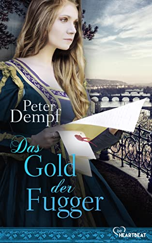 Das Gold der Fugger: Ein riskanter Handel. Ein hinterhältiger Betrug. Der Kampf einer Frau um Gerechtigkeit. (Die schönsten Historischen Romane von Bestseller-Autor Peter Dempf 9)