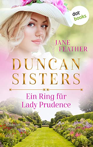Duncan Sisters - Ein Ring für Lady Prudence: Roman, Band 2 – Lady Whistledown bekommt Konkurrenz: Historienromantik für alle »Bridgerton«-Fans