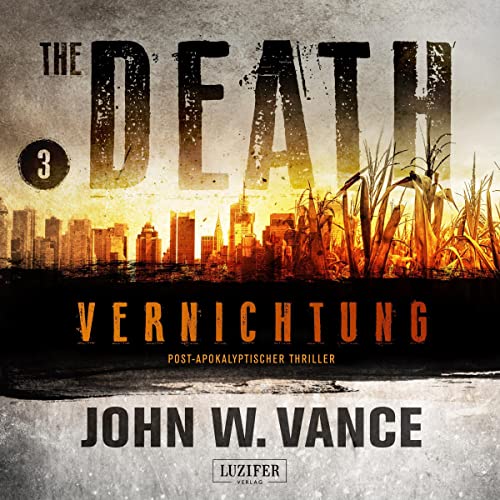 Vernichtung. Endzeit-Thriller: The Death 3
