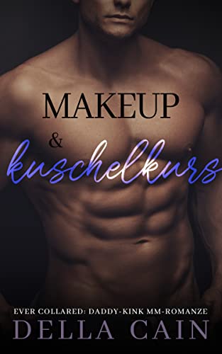Make-up & Kuschelkurs: Daddy-Kink MM Romanze-Serie (Ever Collared 4)
