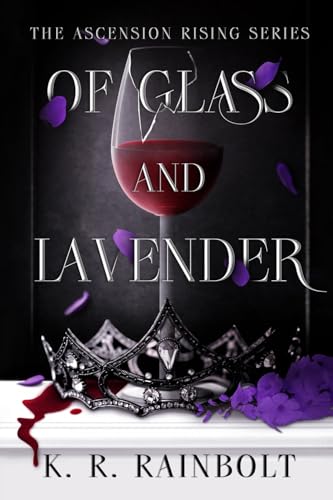 Of Glass and Lavender: The Ascension Rising Project - Book 1 (The Ascension Rising Series, Band 1)