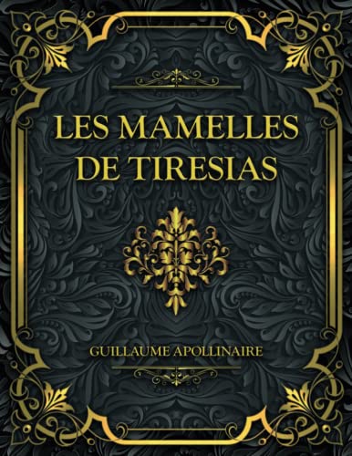 Les Mamelles De Tiresias: Guillaume Apollinaire