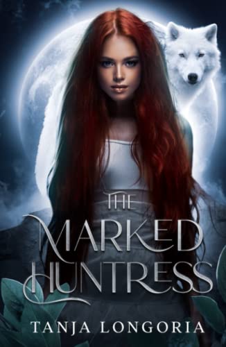 The Marked Huntress: An Enemies turn Fates Mates Werewolf Romance