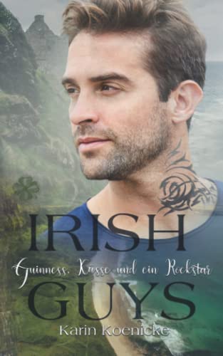 Guinness, Küsse und ein Rockstar: Liebesroman