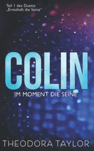 Colin – Im Moment die Seine: Teil 1 des Duetts „Ernsthaft die Seine“ (Die Fiesen Fairgoods, Band 1)