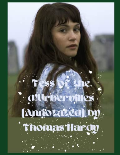 Tess of the d'Urbervilles (Annotated) by Thomas Hardy