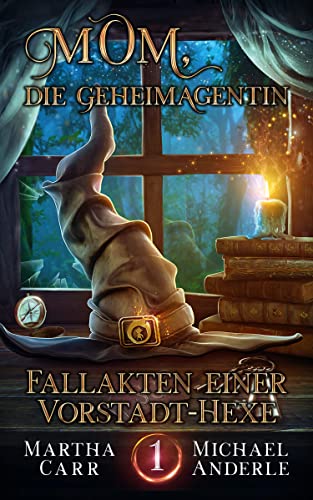 Mom, die Geheimagentin (Fallakten einer Vorstadt-Hexe 1)