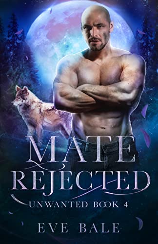 Unwanted: A Rejected Mates Romance (Mate Rejected Book 4)