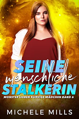 Seine menschliche Stalkerin (Monster lieben kurvige Mädchen 6)