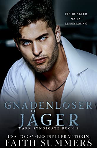 Gnadenloser Jäger: Ein dunkler Mafia-Liebesroman (Dark Syndicate 4)