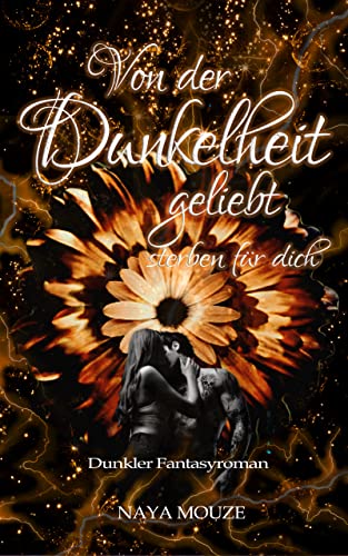 Von der Dunkelheit geliebt : sterben für dich (Dunkellicht-Reihe 4)