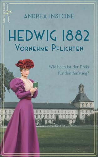 Hedwig 1882 - Vornehme Pflichten: Historischer Roman