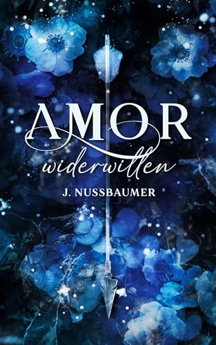 Amor: Widerwillen (Amor & Hades 1)