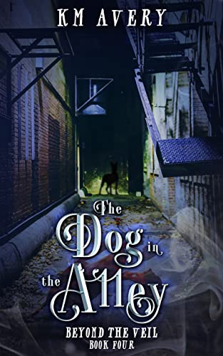 The Dog in the Alley (Beyond the Veil Book 4)