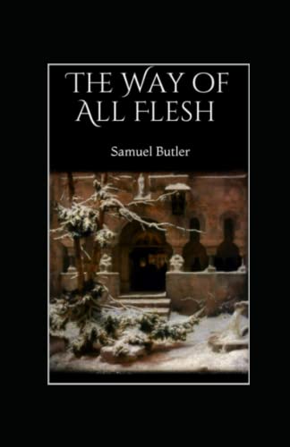 The Way of All Flesh: illustrated