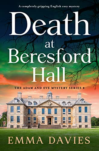 Death at Beresford Hall: A completely gripping English cozy mystery (The Adam and Eve Mystery Series Book 4)