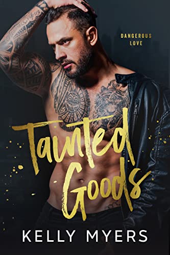 Tainted Goods: A Revenge to Love Romance (Dangerous Love)